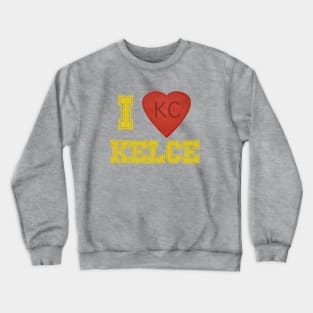 I love Kelce! Crewneck Sweatshirt